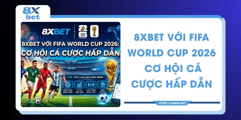 8XBET với FIFA World Cup 2026