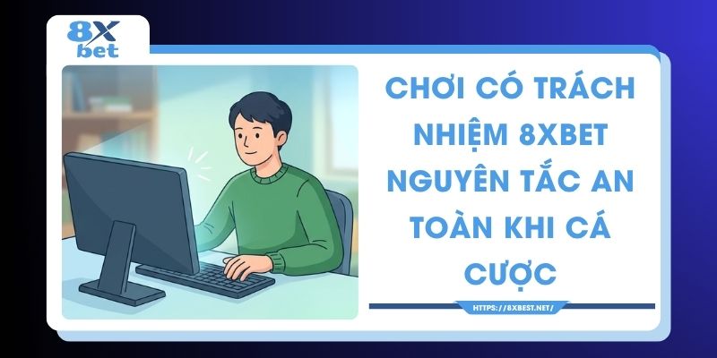 Chơi có trách nhiệm tại 8XBET