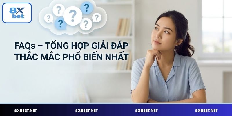 FAQs – Tổng hợp giải đáp thắc mắc phổ biến nhất