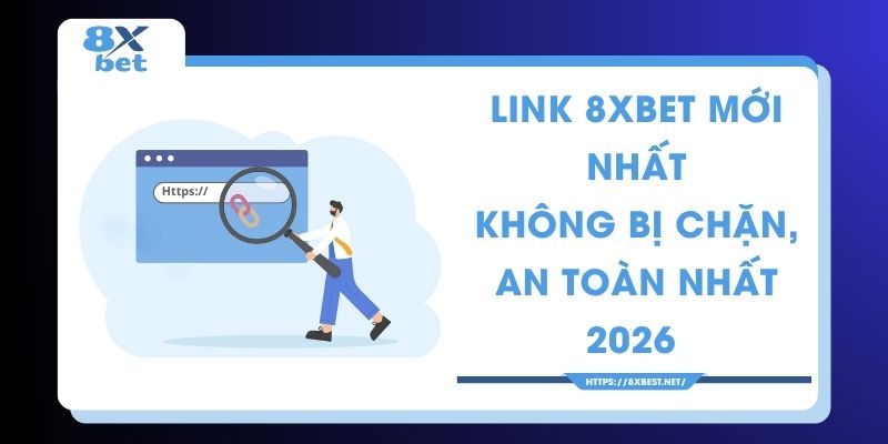 Link 8XBET mới nhất