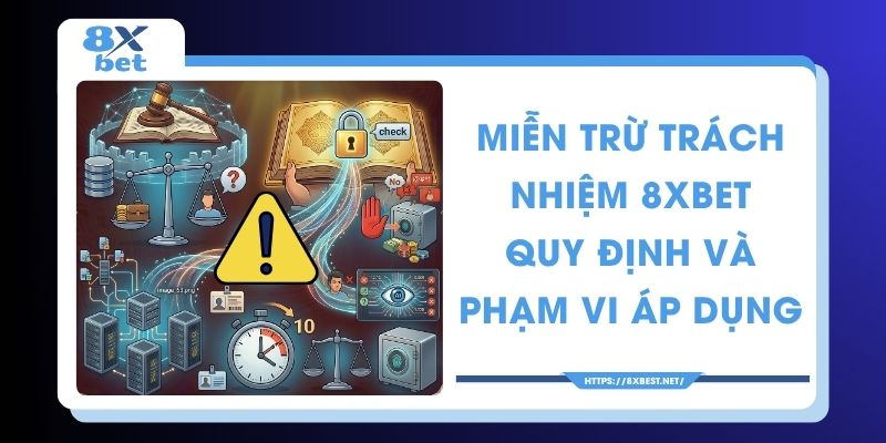 Miễn trừ trách nhiệm tại 8XBET