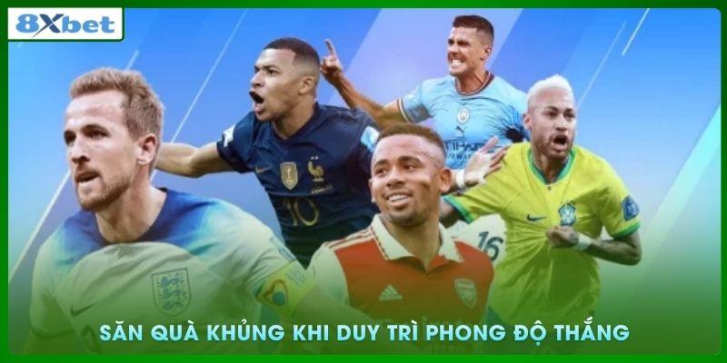 Săn quà khủng lên đến 88.888K khi duy trì phong độ chiến thắng ấn tượng